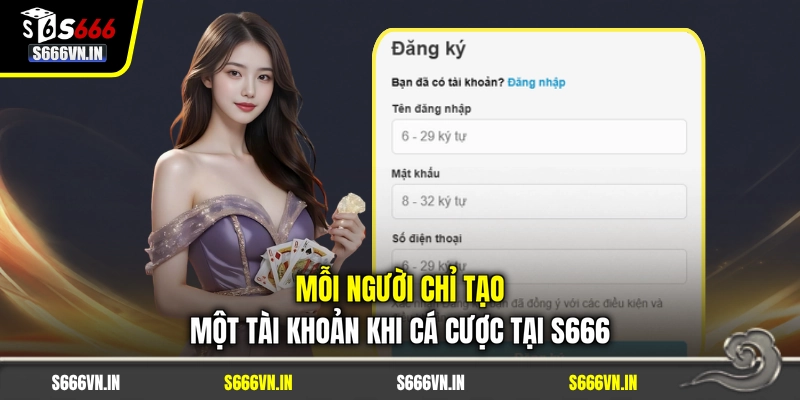 Mỗi người chỉ tạo một tài khoản khi cá cược tại S666 Mỗi người chỉ tạo một tài khoản khi cá cược tại S666